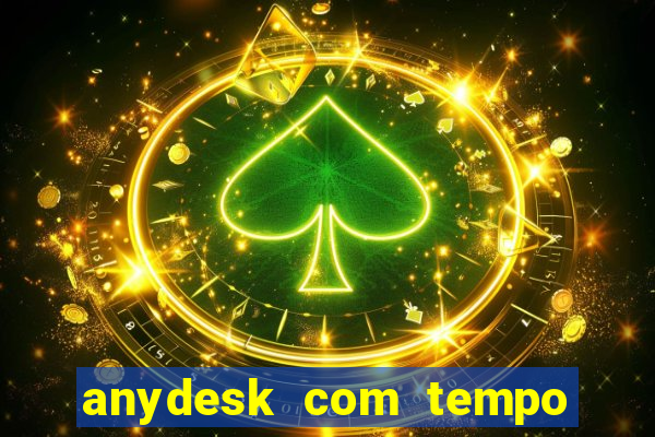 anydesk com tempo de uso