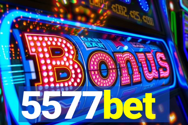 5577bet
