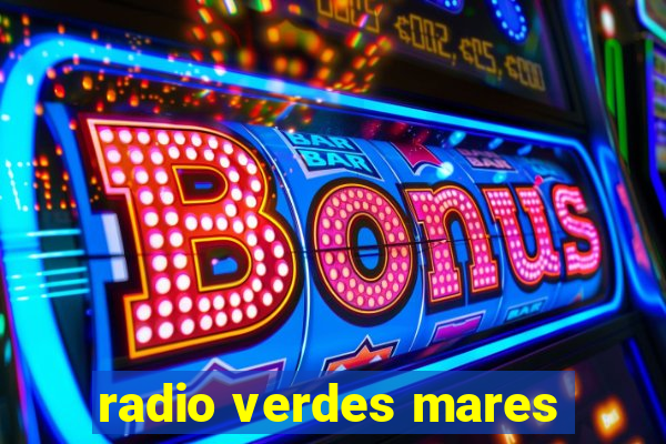 radio verdes mares