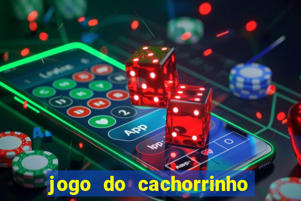jogo do cachorrinho que ganha dinheiro