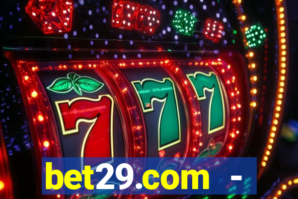bet29.com - caça-níqueis online cassino
