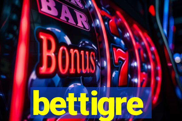 bettigre