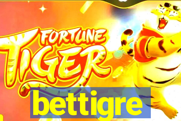 bettigre