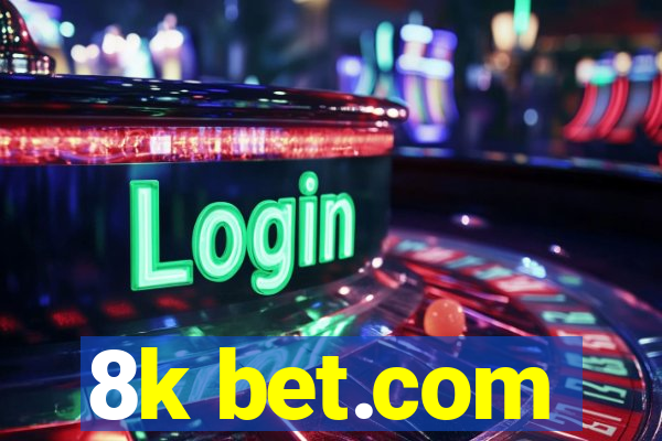 8k bet.com