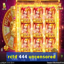rctd 444 uncensored