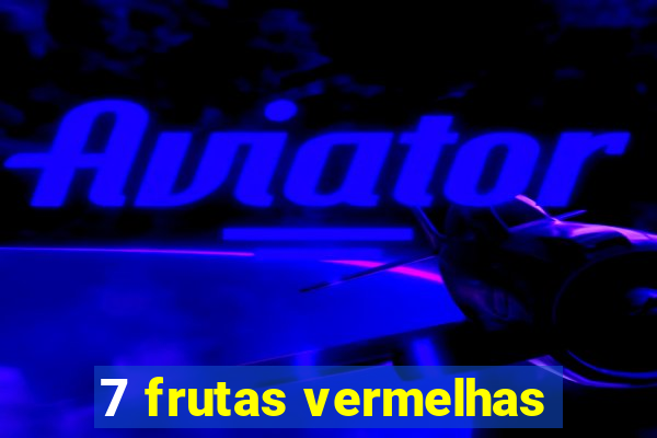 7 frutas vermelhas