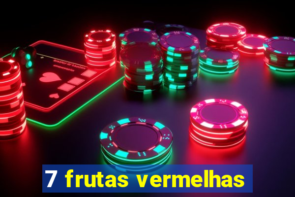 7 frutas vermelhas