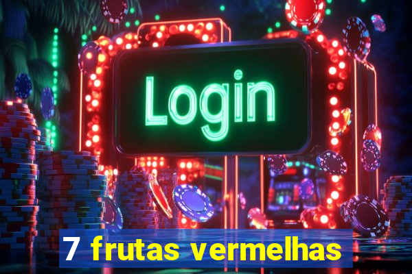 7 frutas vermelhas