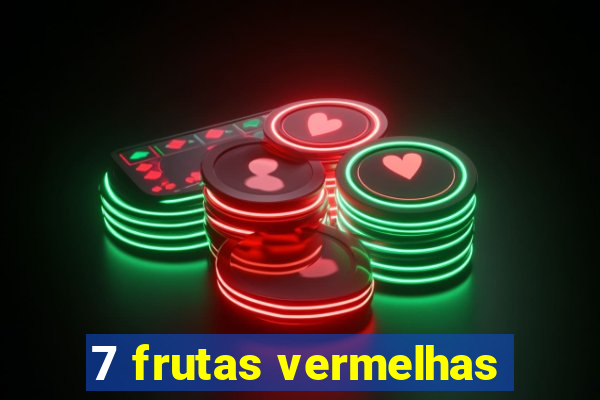 7 frutas vermelhas