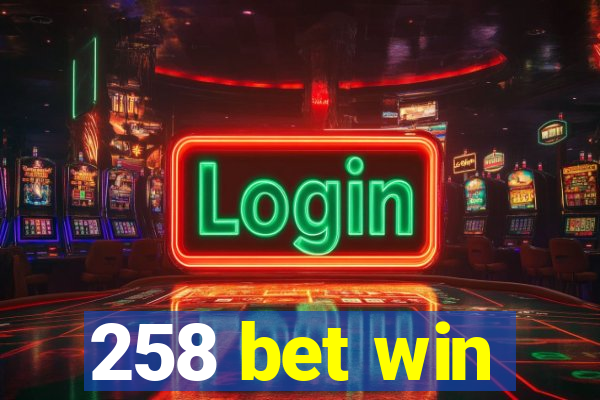 258 bet win