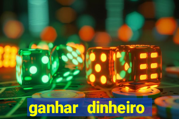 ganhar dinheiro jogando gratis
