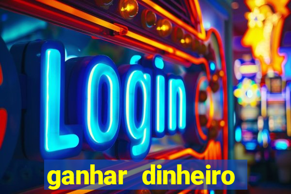 ganhar dinheiro jogando gratis