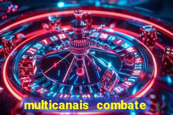 multicanais combate ao vivo