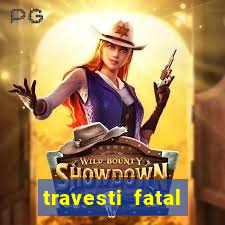 travesti fatal porto alegre