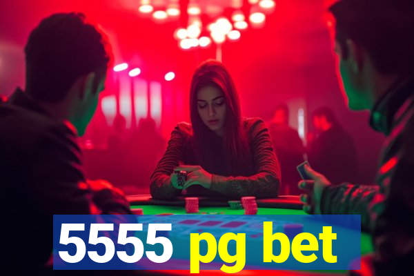 5555 pg bet