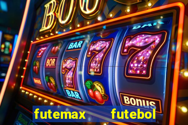 futemax   futebol ao vivo