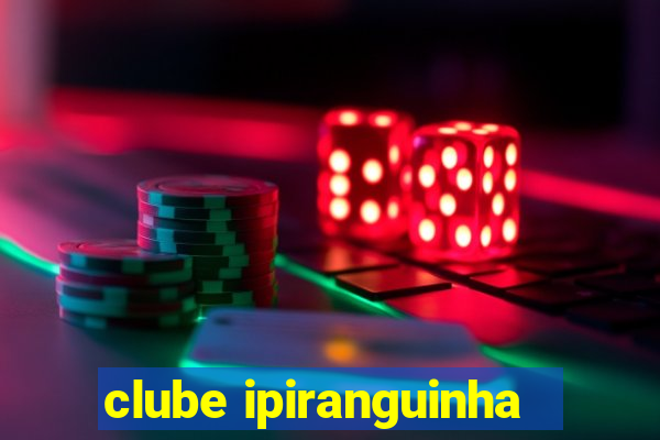clube ipiranguinha