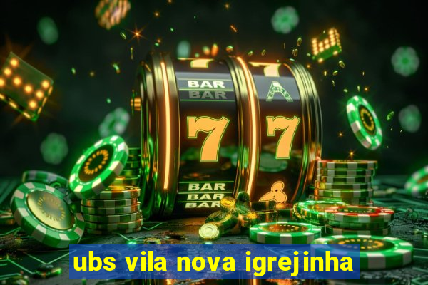 ubs vila nova igrejinha