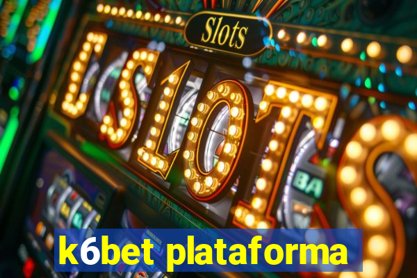 k6bet plataforma
