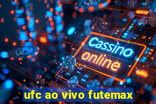ufc ao vivo futemax