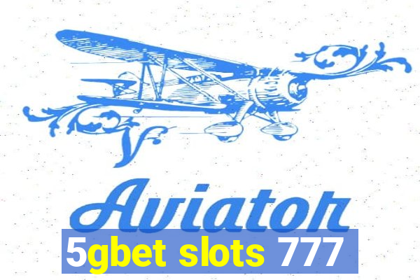 5gbet slots 777