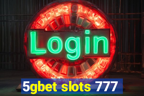 5gbet slots 777