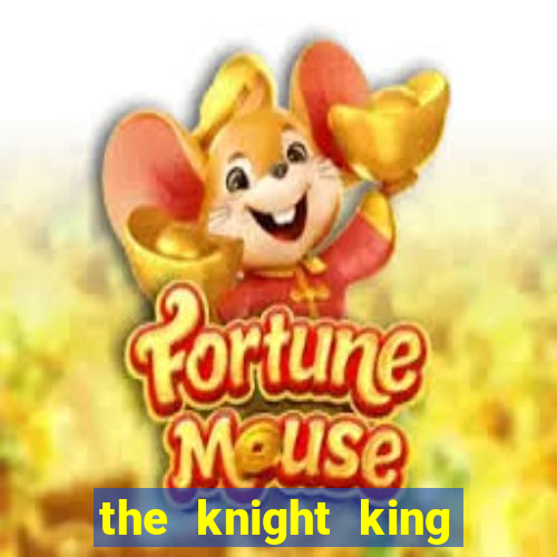 the knight king who returned with a god wiki