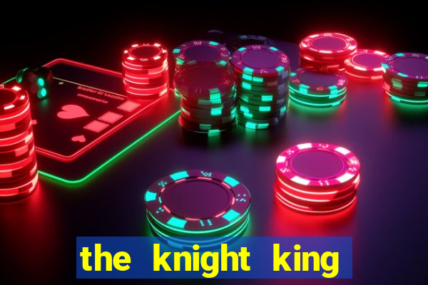 the knight king who returned with a god wiki