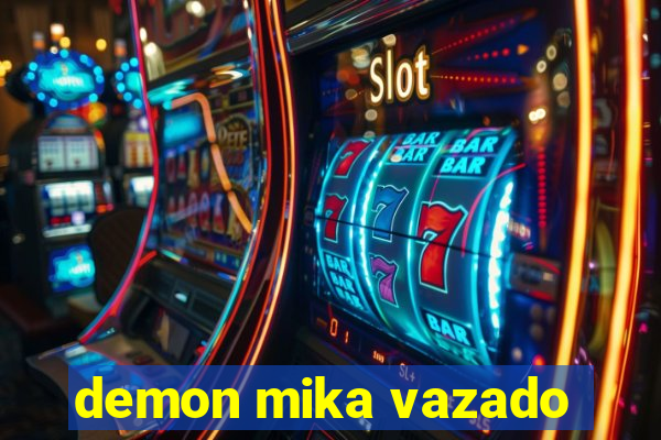 demon mika vazado