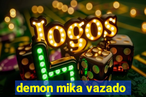 demon mika vazado