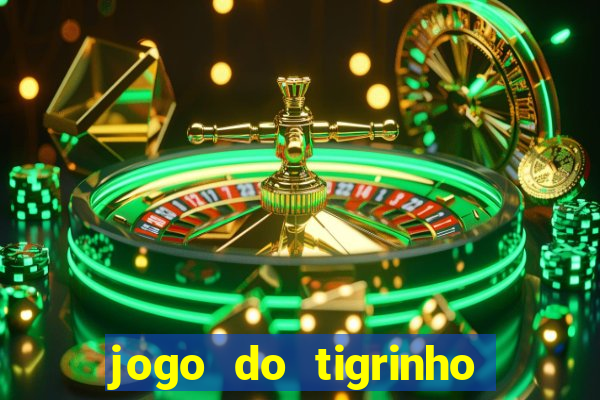 jogo do tigrinho oficial como jogar