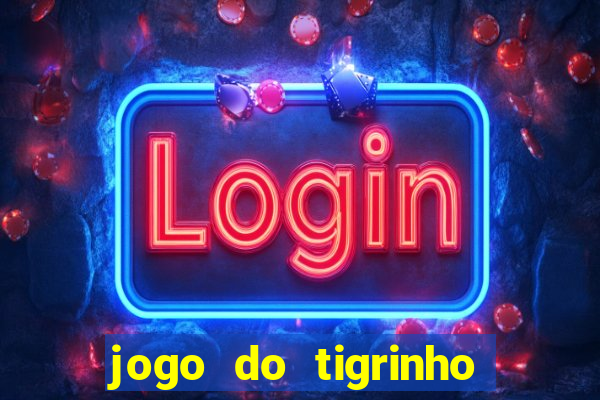 jogo do tigrinho oficial como jogar