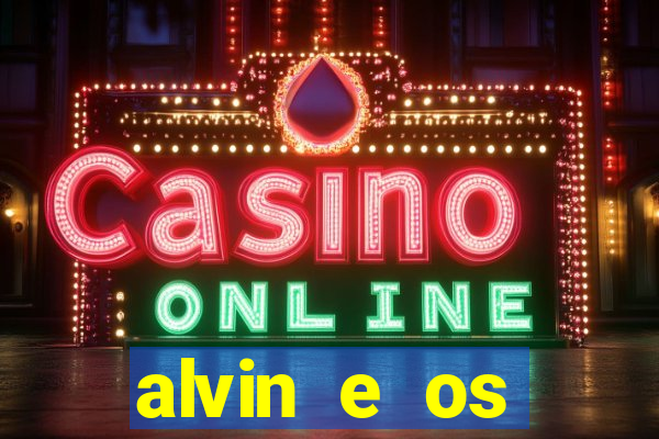 alvin e os esquilos 3 filme completo dublado