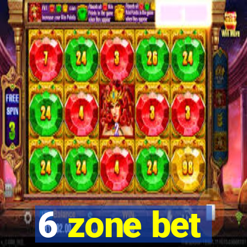 6 zone bet