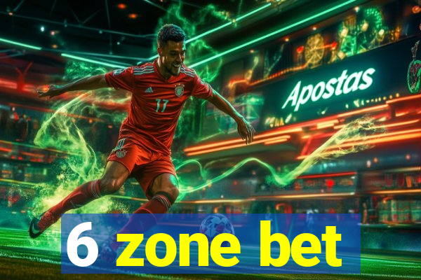 6 zone bet