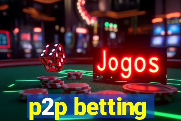 p2p betting