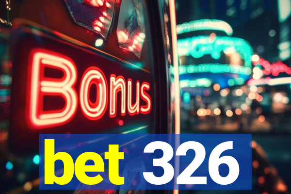 bet 326