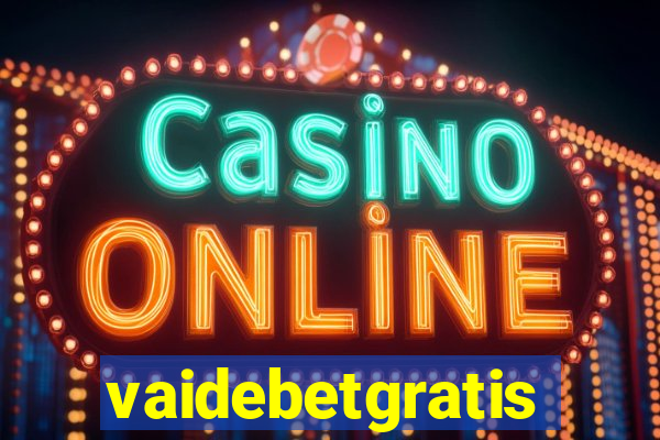 vaidebetgratis