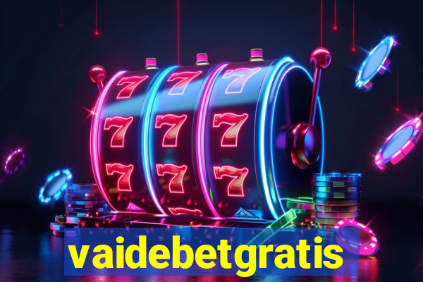 vaidebetgratis