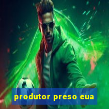produtor preso eua