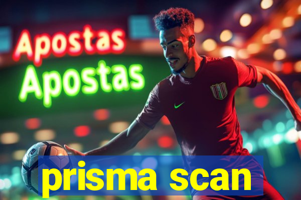 prisma scan