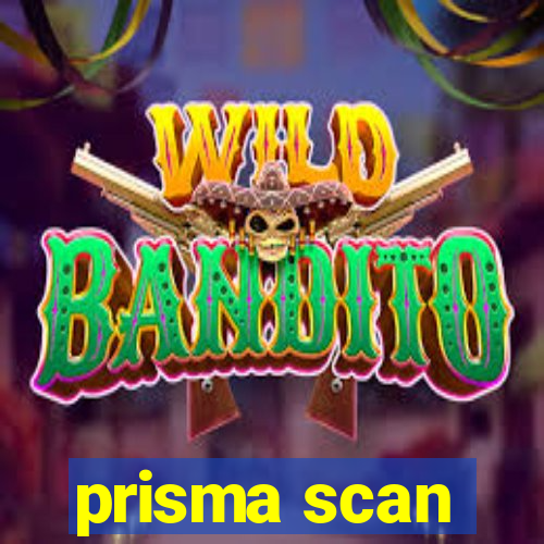 prisma scan