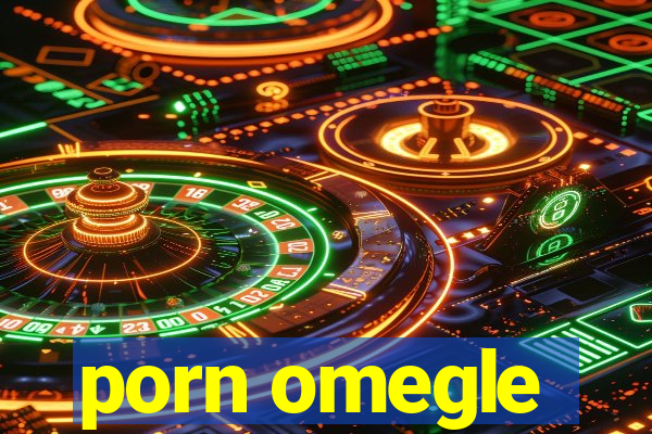 porn omegle