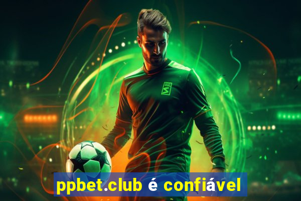 ppbet.club é confiável