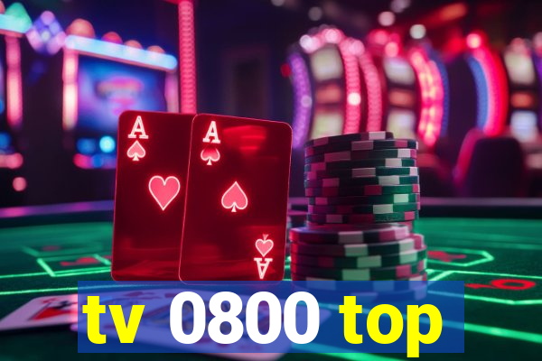 tv 0800 top