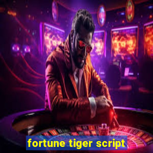 fortune tiger script