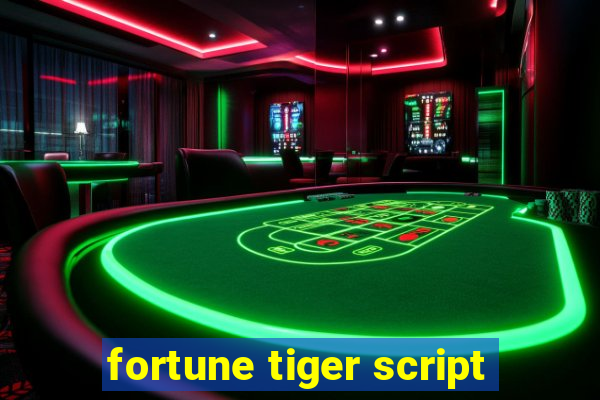 fortune tiger script
