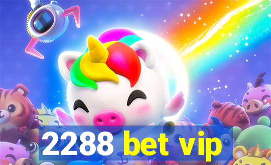 2288 bet vip