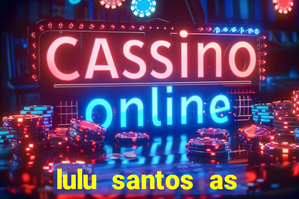 lulu santos as melhores download