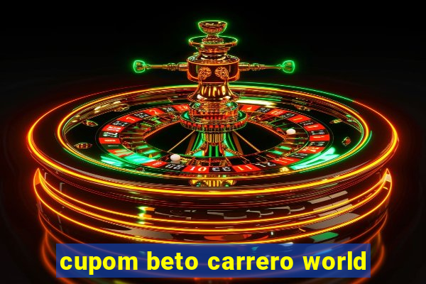 cupom beto carrero world